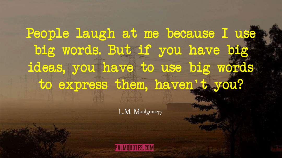 Big Ideas quotes by L.M. Montgomery