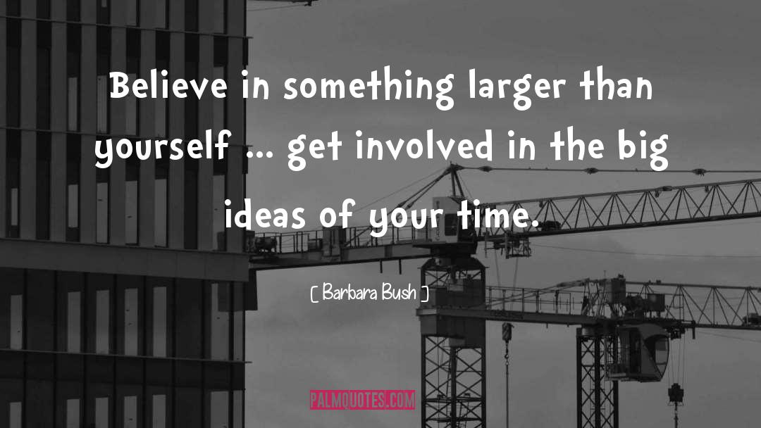 Big Ideas quotes by Barbara Bush