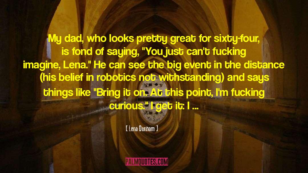 Big Ideas quotes by Lena Dunham
