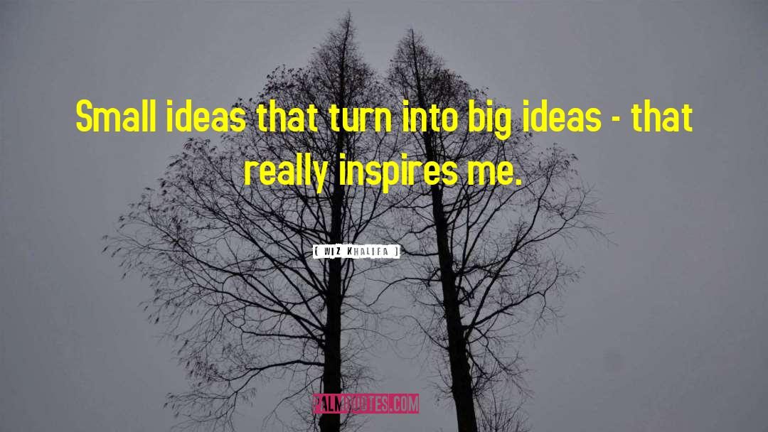 Big Ideas quotes by Wiz Khalifa