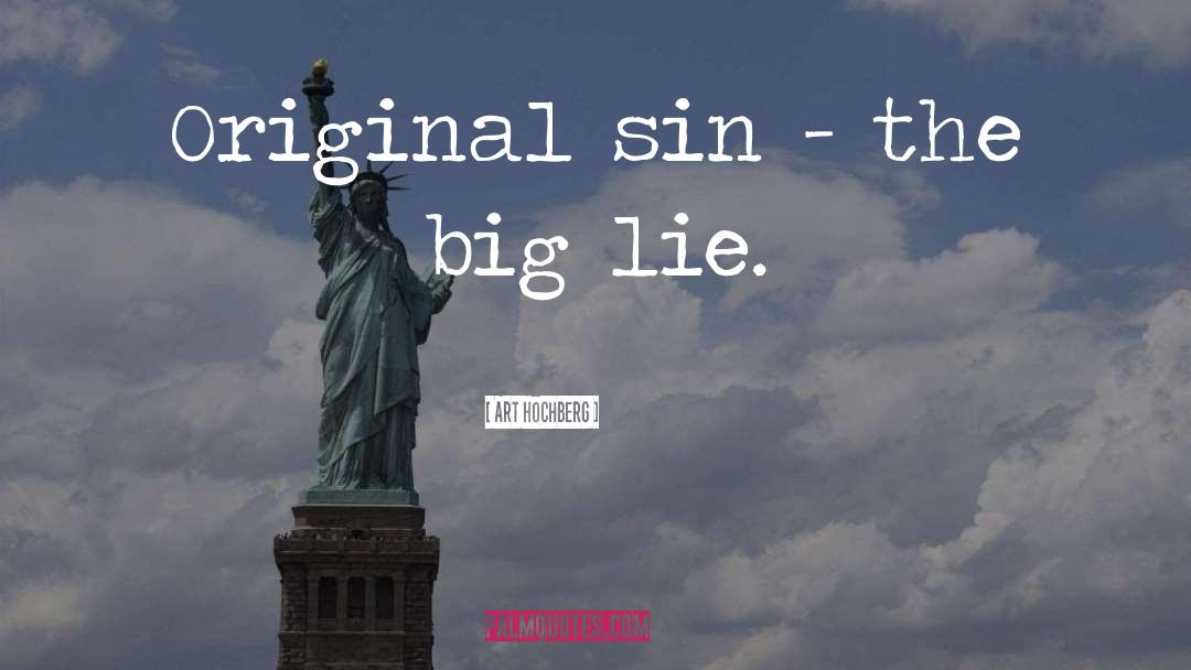 Big Lie quotes by Art Hochberg