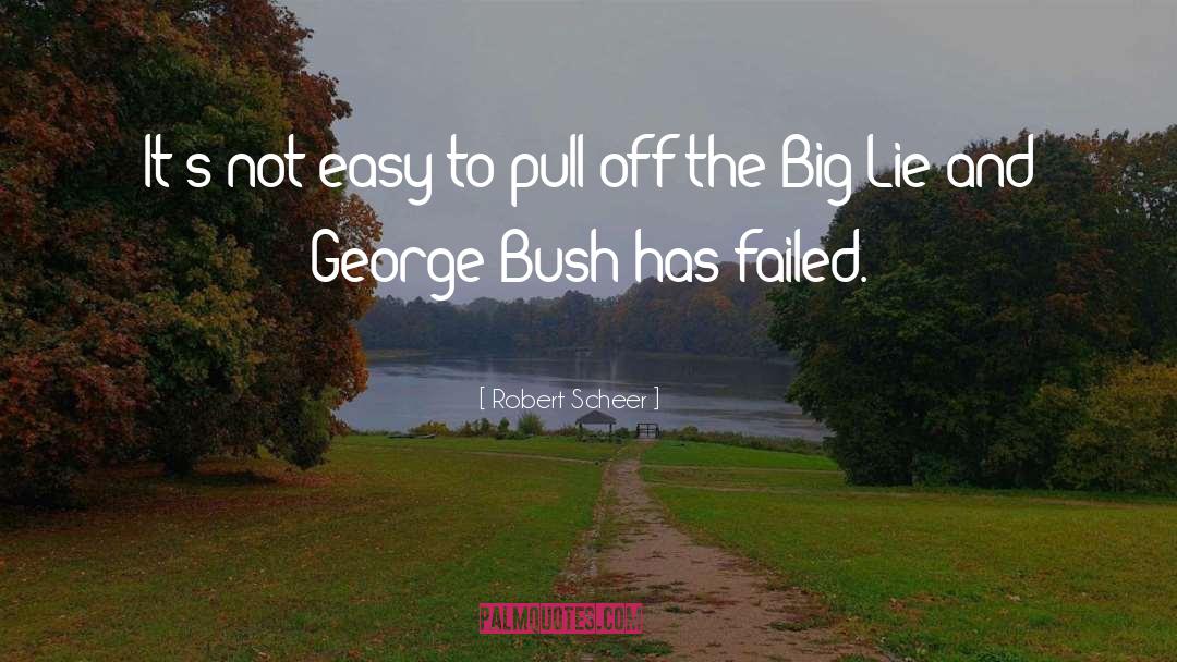 Big Lie quotes by Robert Scheer