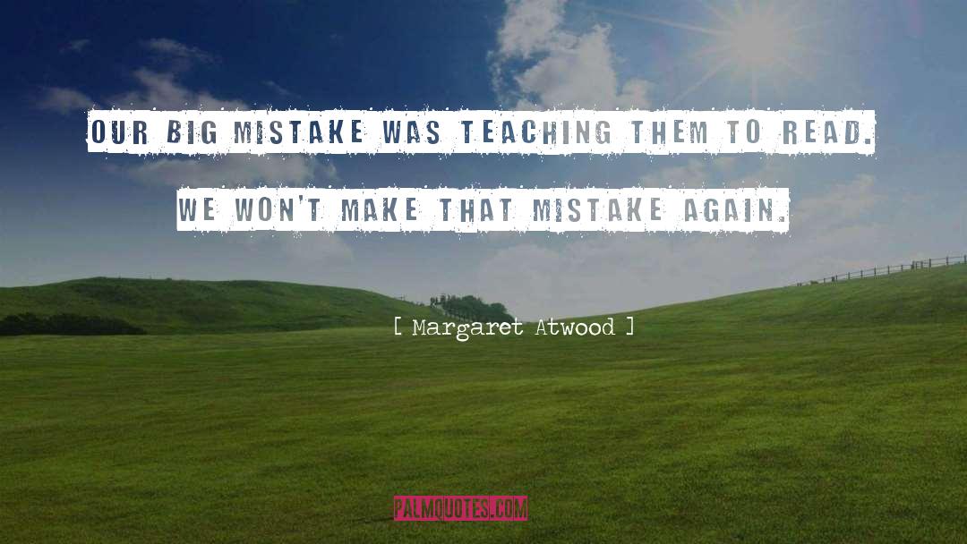 Big Mistake quotes by Margaret Atwood