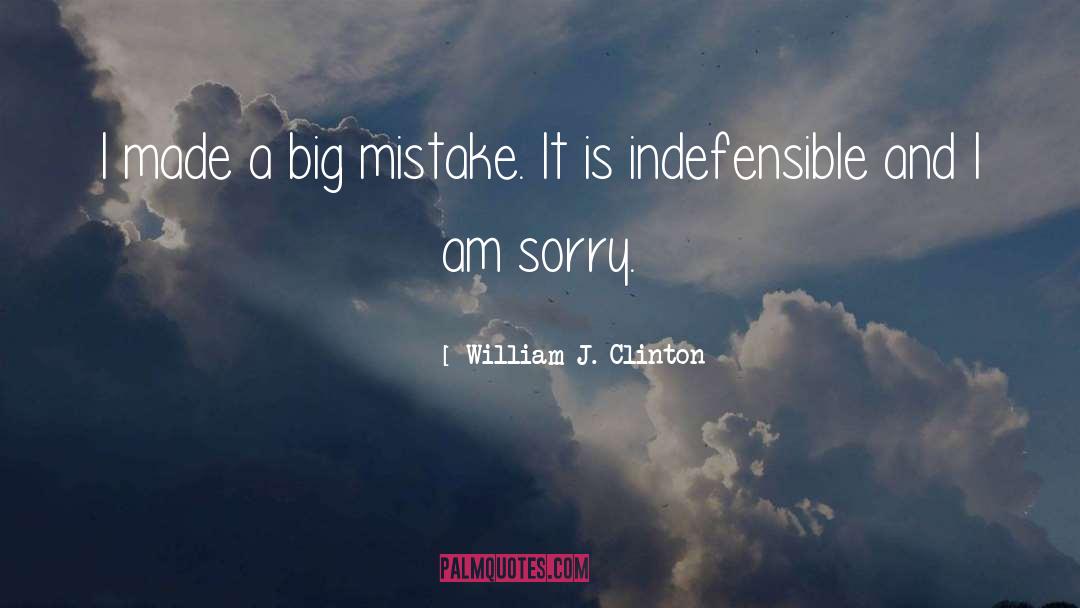 Big Mistake quotes by William J. Clinton