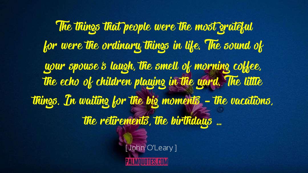 Big Moments quotes by John O'Leary