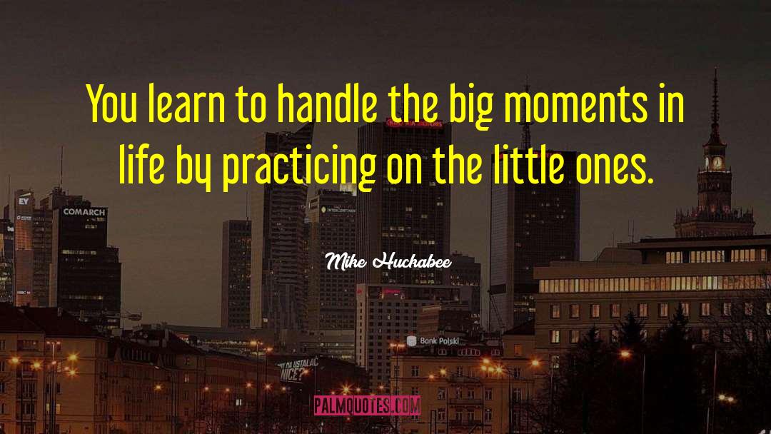 Big Moments quotes by Mike Huckabee