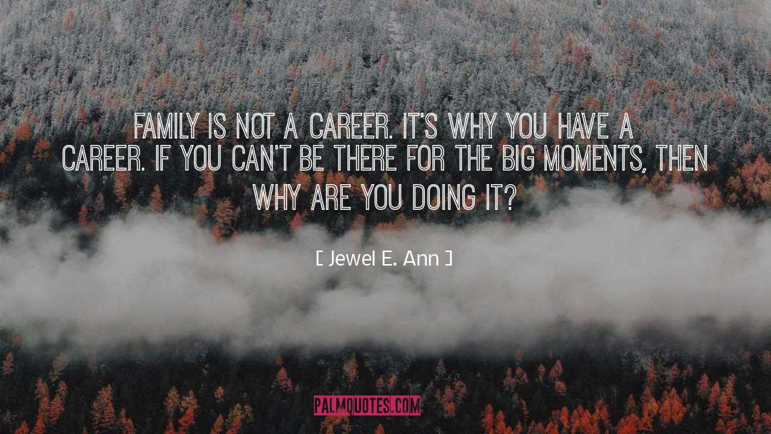 Big Moments quotes by Jewel E. Ann