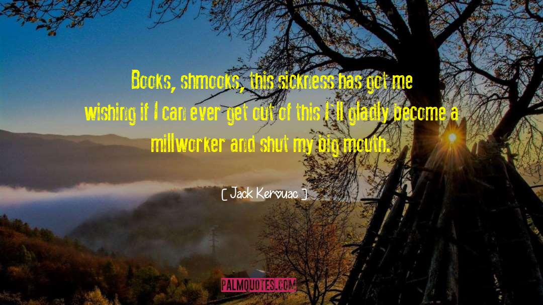 Big Mouth quotes by Jack Kerouac