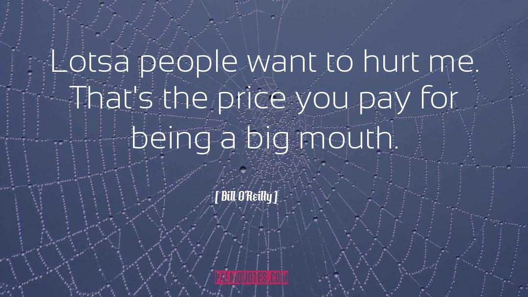 Big Mouth quotes by Bill O'Reilly