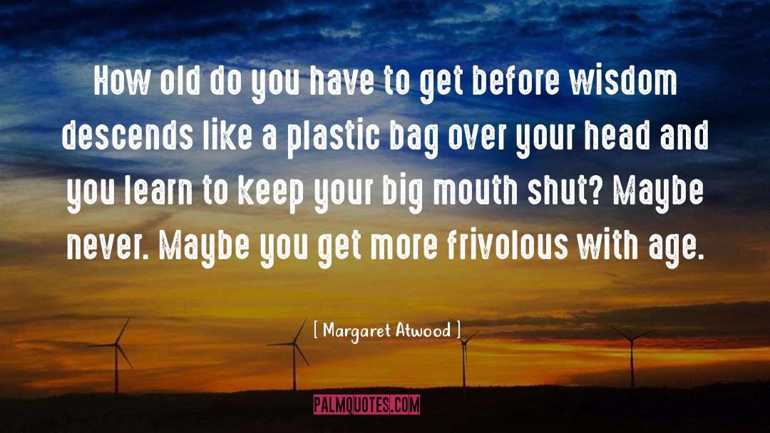 Big Mouth quotes by Margaret Atwood
