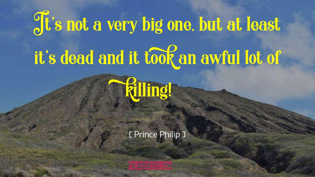 Big One quotes by Prince Philip