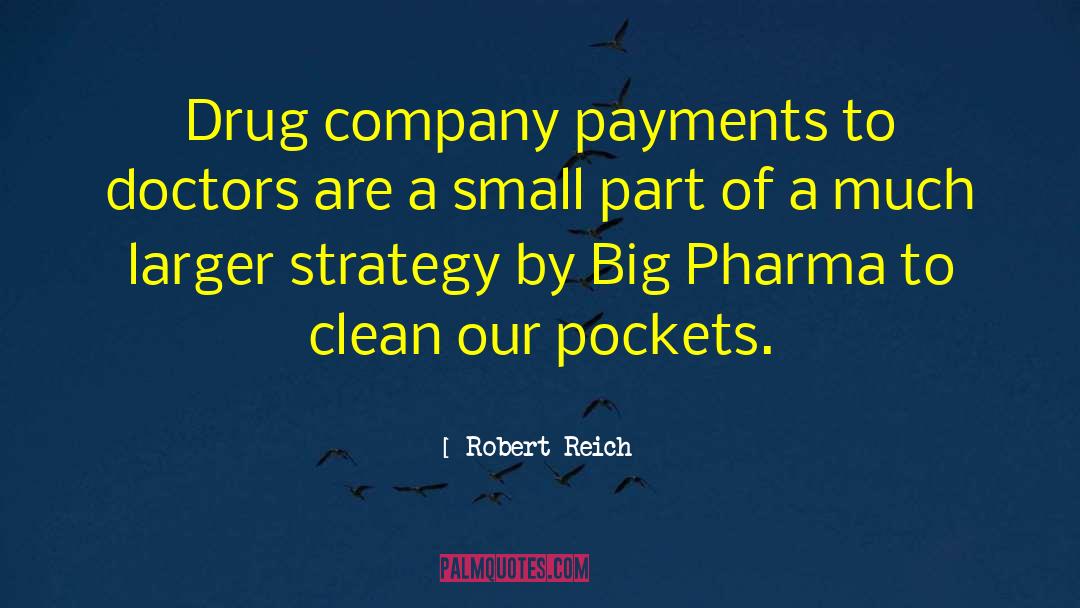 Big Pharma quotes by Robert Reich