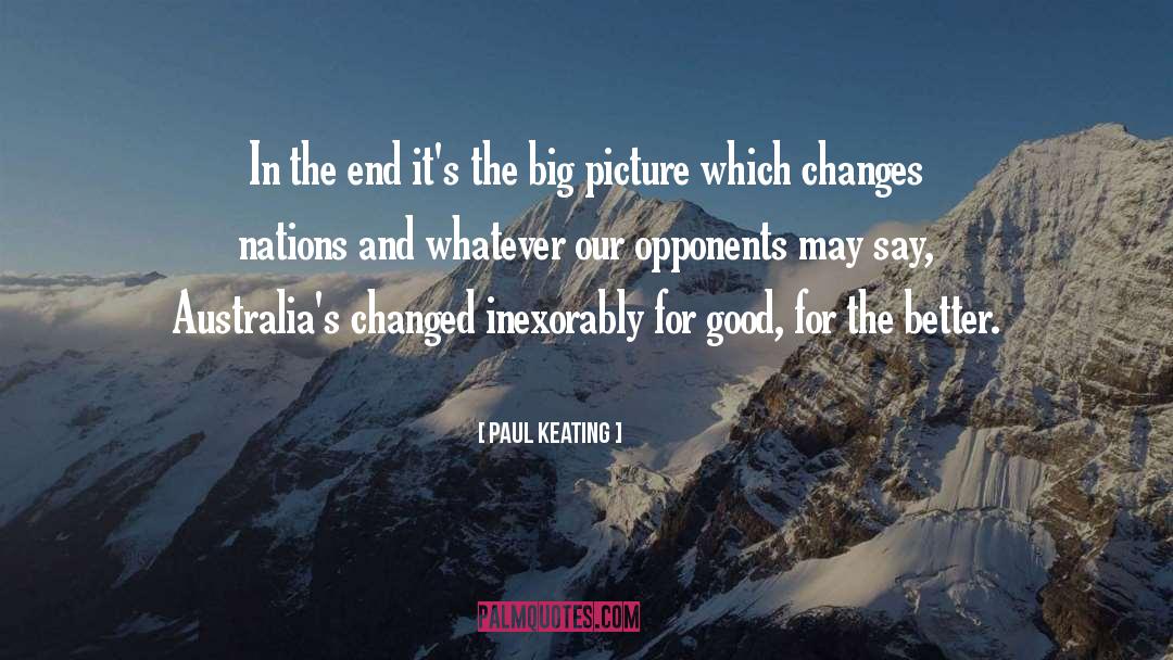 Big Picture quotes by Paul Keating