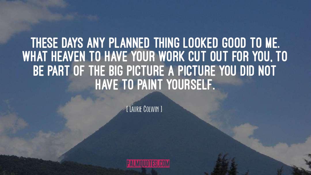 Big Picture quotes by Laurie Colwin