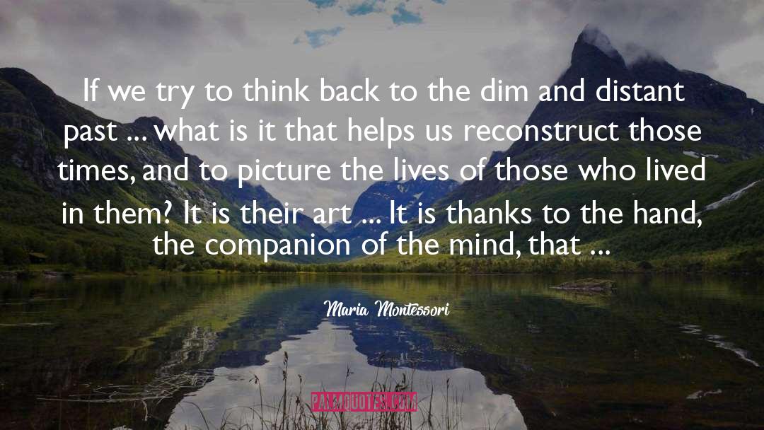 Big Picture Thinking Thinking quotes by Maria Montessori