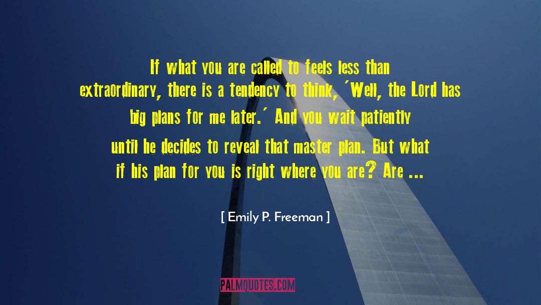 Big Plans quotes by Emily P. Freeman