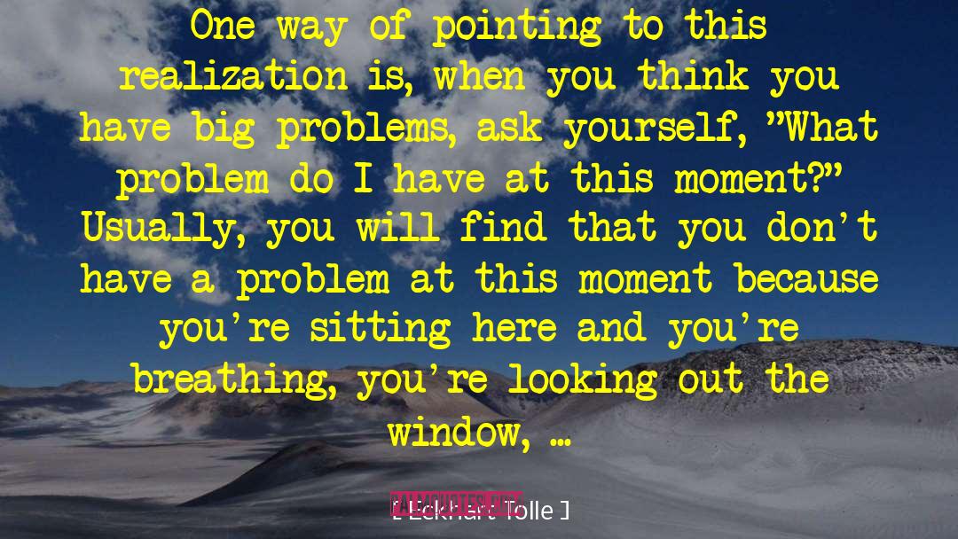 Big Problems quotes by Eckhart Tolle