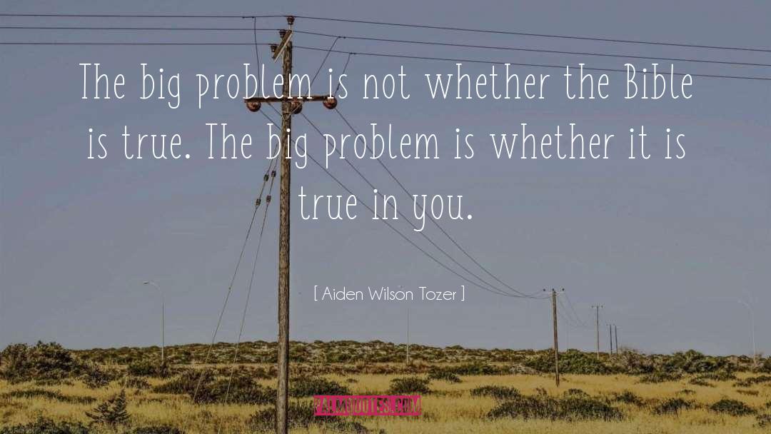 Big Problems quotes by Aiden Wilson Tozer