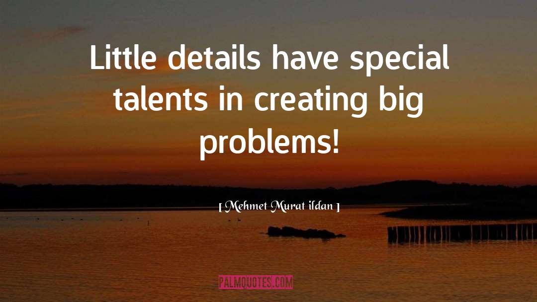 Big Problems quotes by Mehmet Murat Ildan