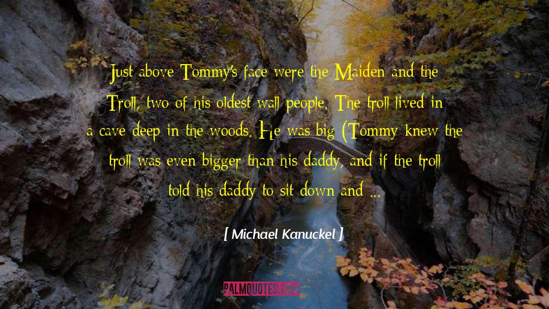 Big Scary World quotes by Michael Kanuckel
