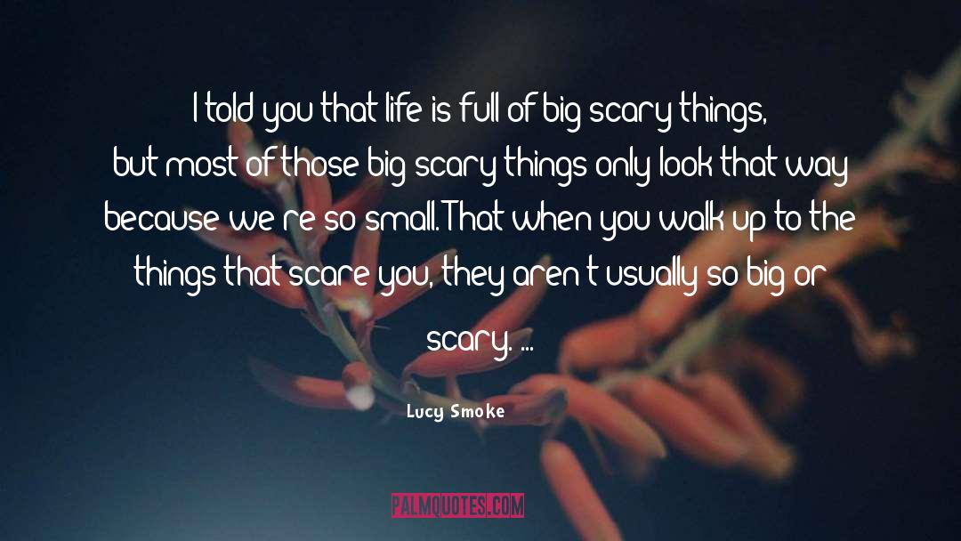 Big Scary World quotes by Lucy Smoke
