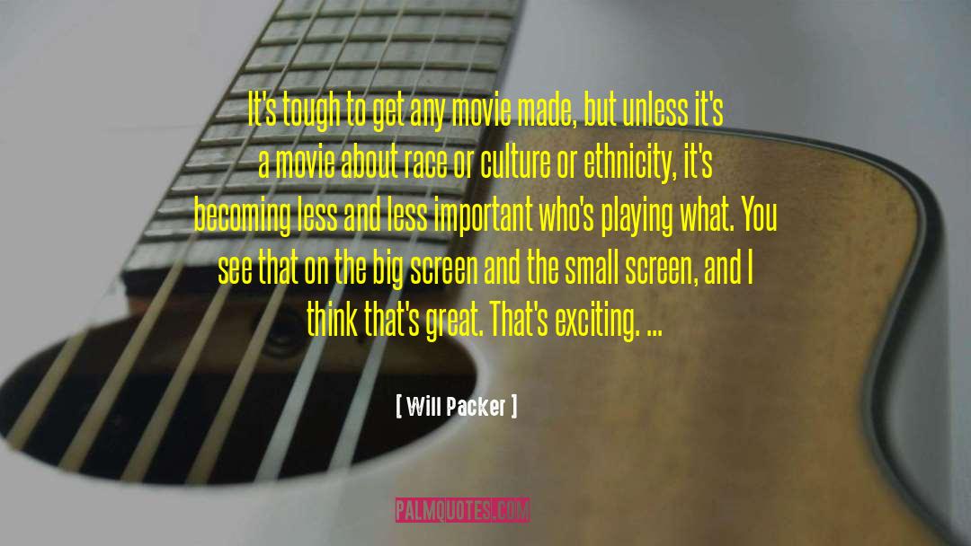 Big Screen quotes by Will Packer