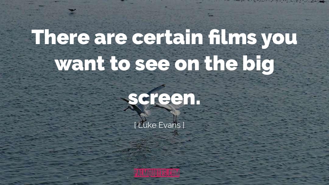 Big Screen quotes by Luke Evans
