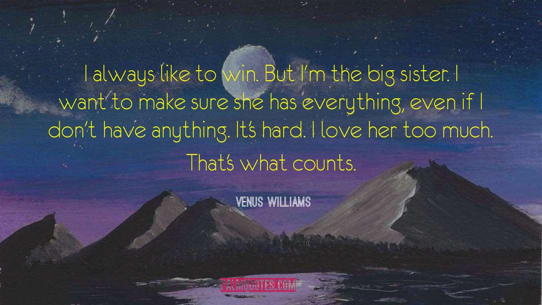 Big Sister quotes by Venus Williams