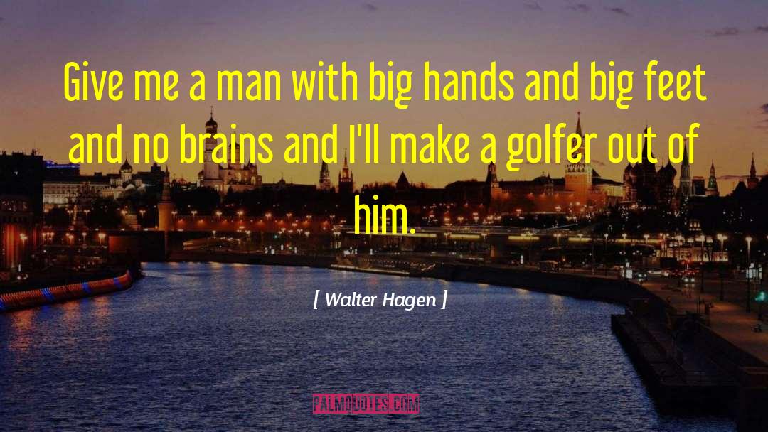 Big Spoon quotes by Walter Hagen