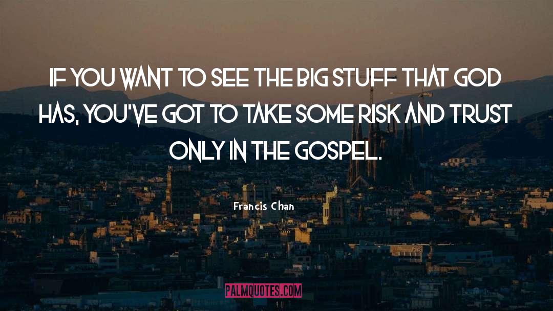 Big Stuff quotes by Francis Chan