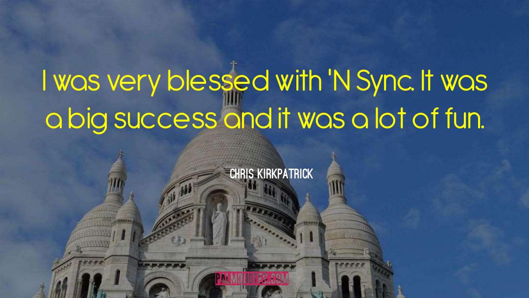 Big Success quotes by Chris Kirkpatrick