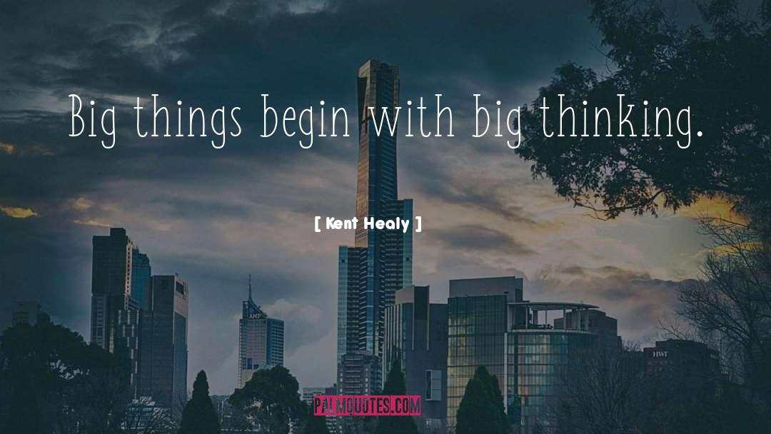 Big Things quotes by Kent Healy