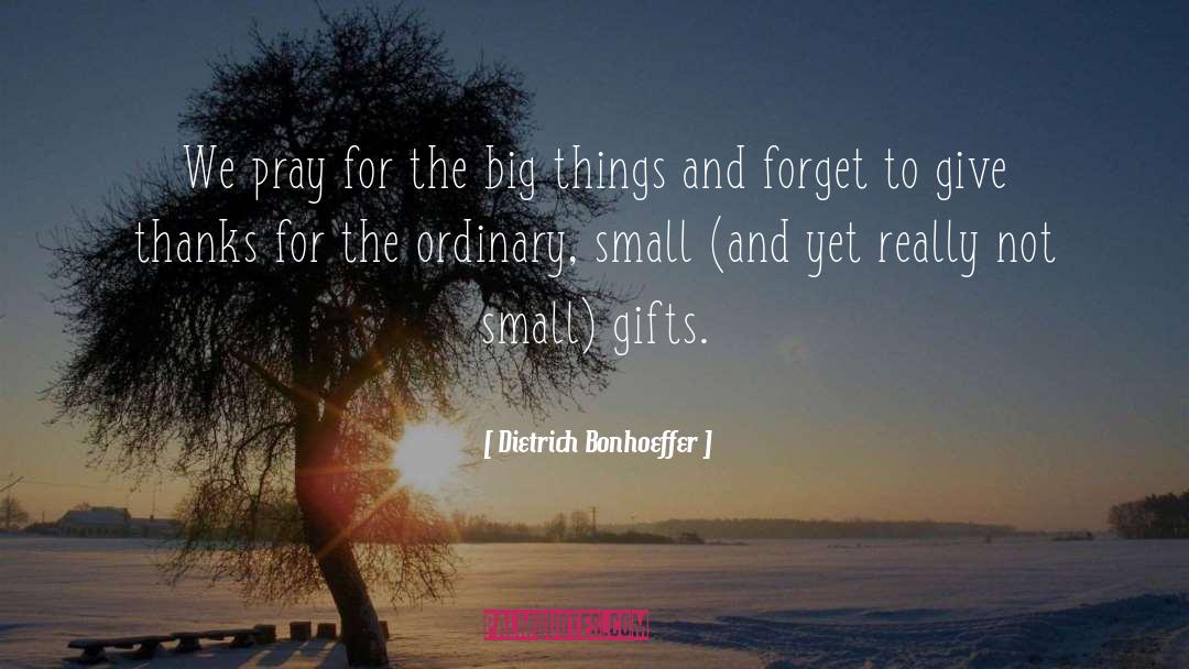 Big Things quotes by Dietrich Bonhoeffer