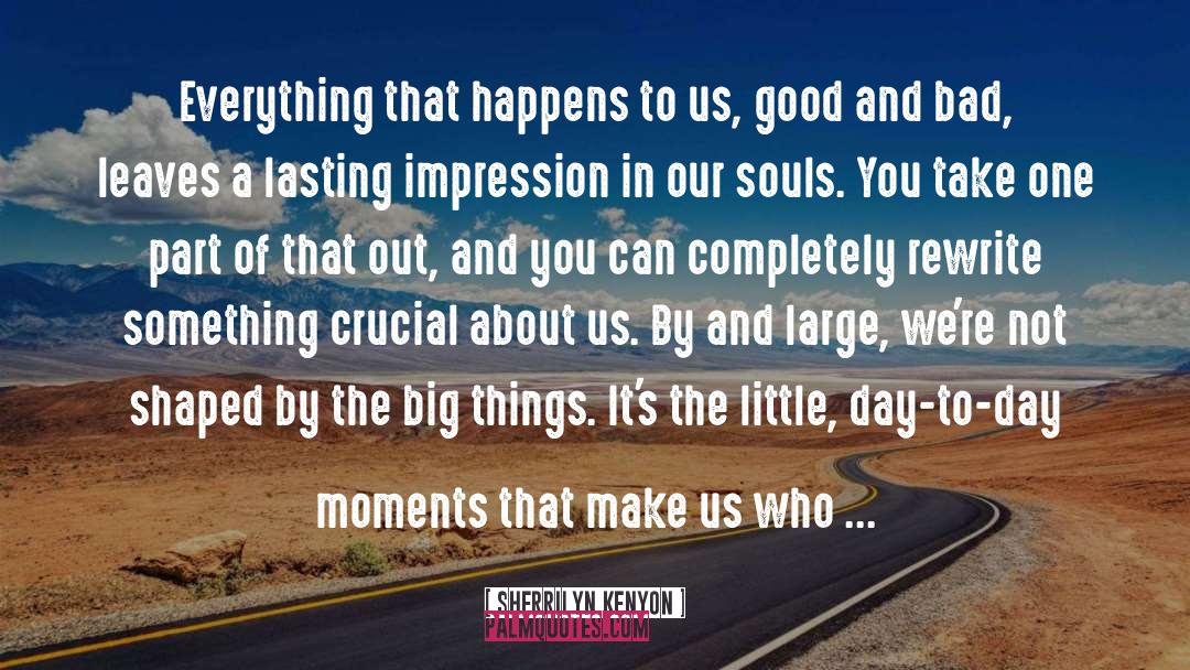 Big Things quotes by Sherrilyn Kenyon