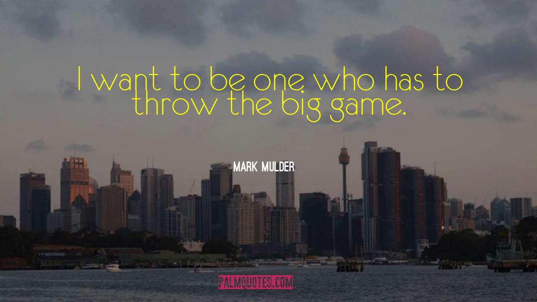 Big Trees quotes by Mark Mulder