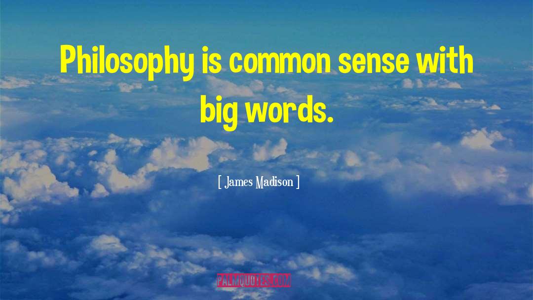 Big Words quotes by James Madison