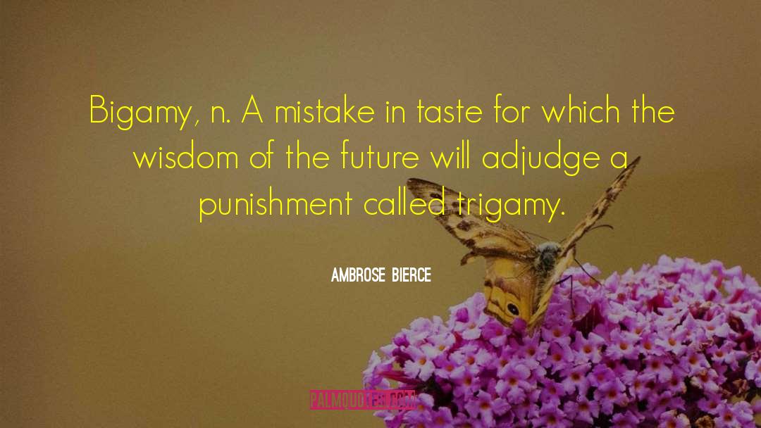 Bigamy quotes by Ambrose Bierce