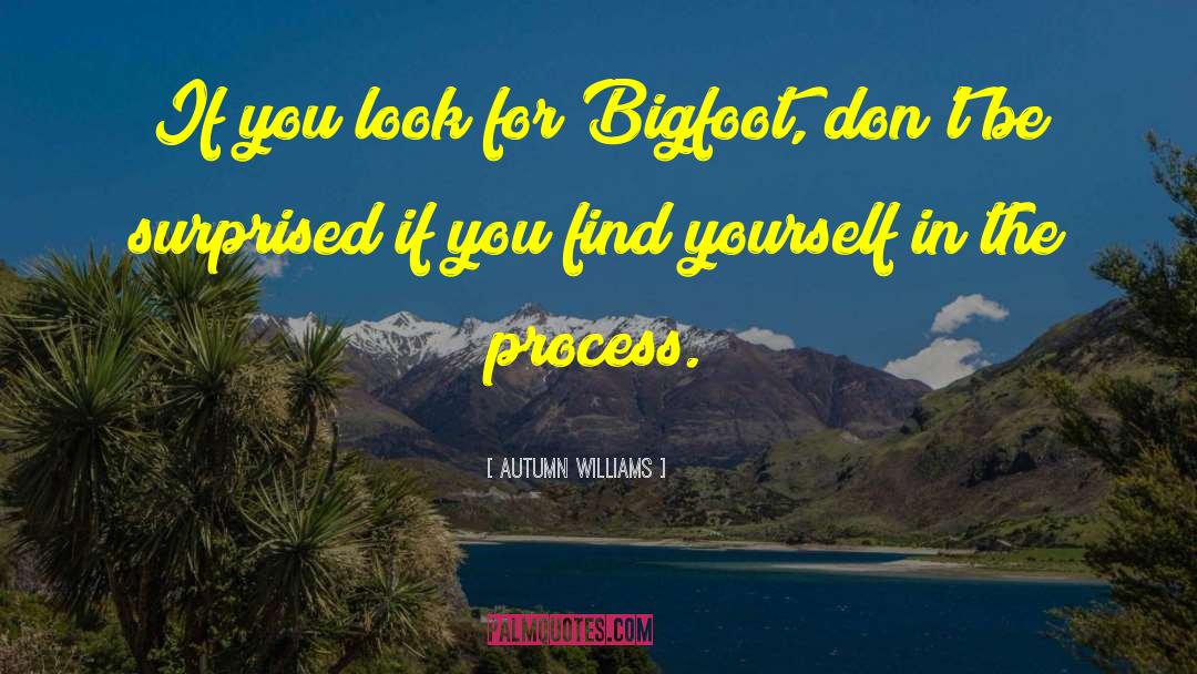 Bigfoot quotes by Autumn Williams