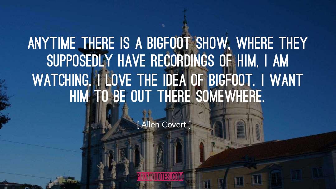 Bigfoot quotes by Allen Covert