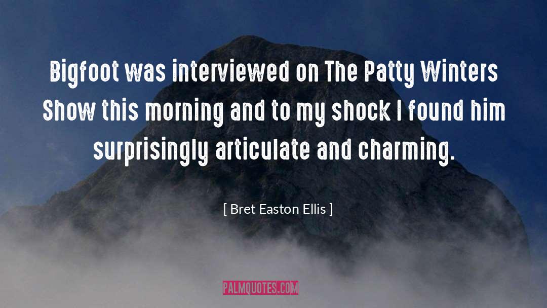 Bigfoot quotes by Bret Easton Ellis