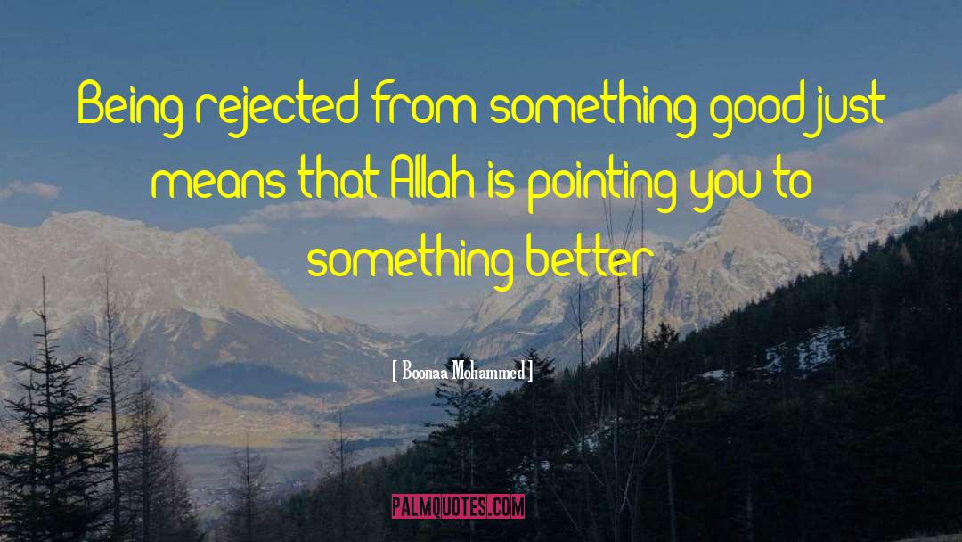 Bigger And Better Things quotes by Boonaa Mohammed