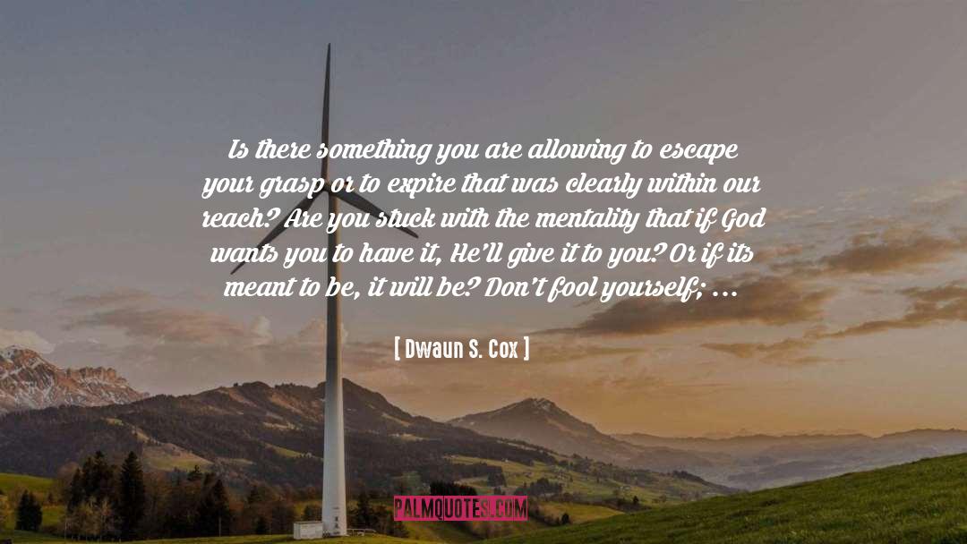 Bigger Cause quotes by Dwaun S. Cox