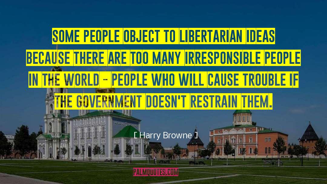 Bigger Cause quotes by Harry Browne