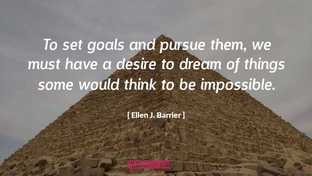 Bigger Dreams quotes by Ellen J. Barrier