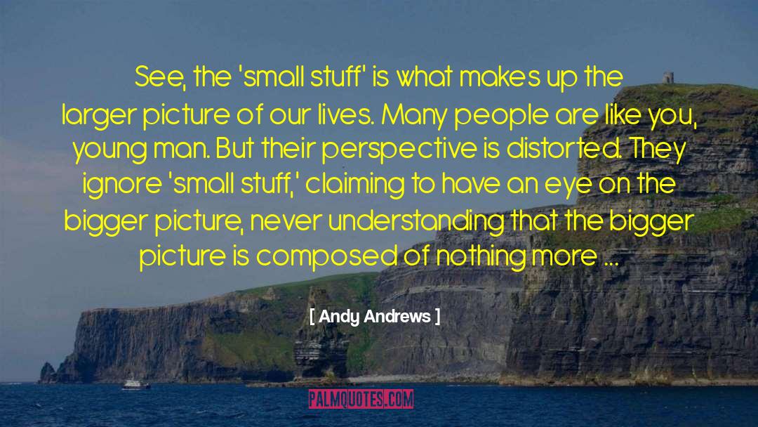 Bigger Picture quotes by Andy Andrews
