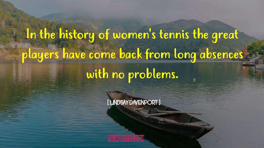 Bigger Problems quotes by Lindsay Davenport