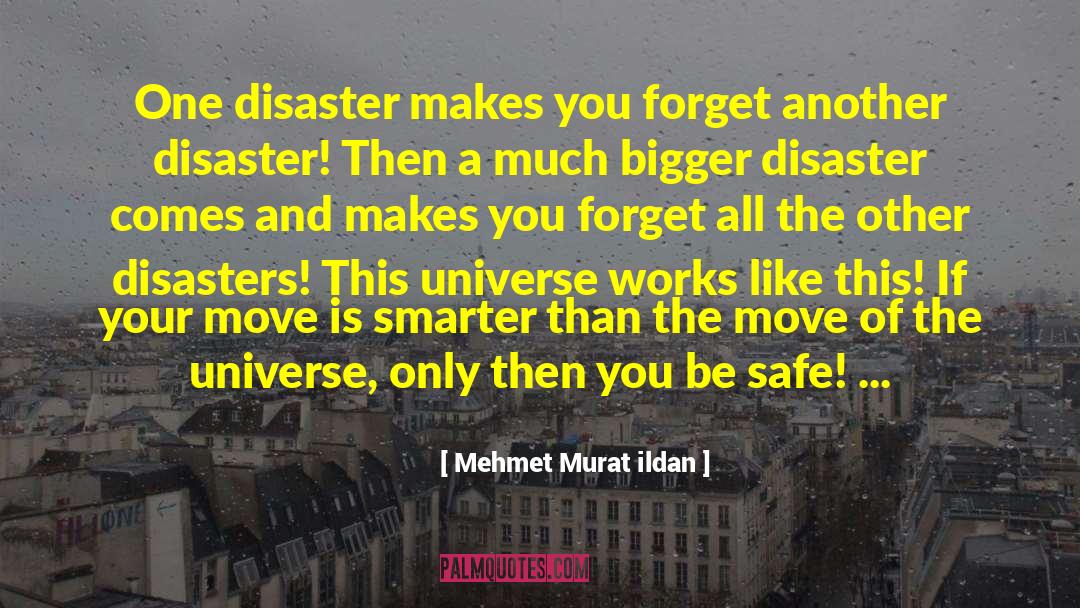 Bigger Than Life quotes by Mehmet Murat Ildan