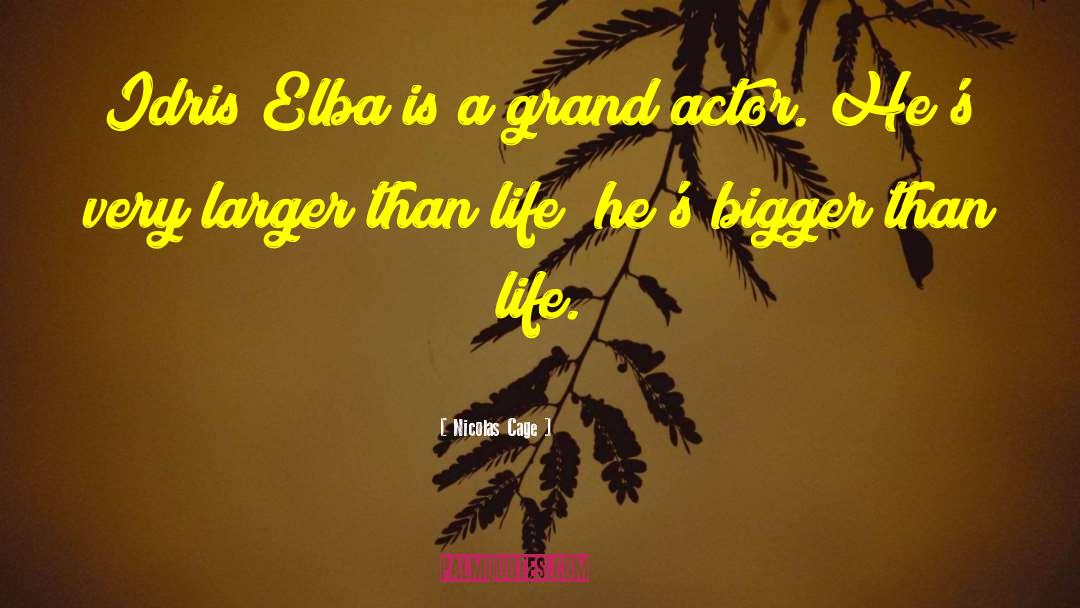 Bigger Than Life quotes by Nicolas Cage