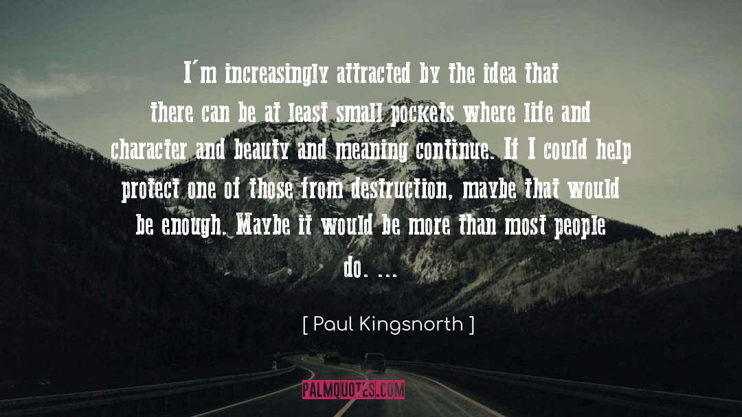 Bigger Than Life quotes by Paul Kingsnorth