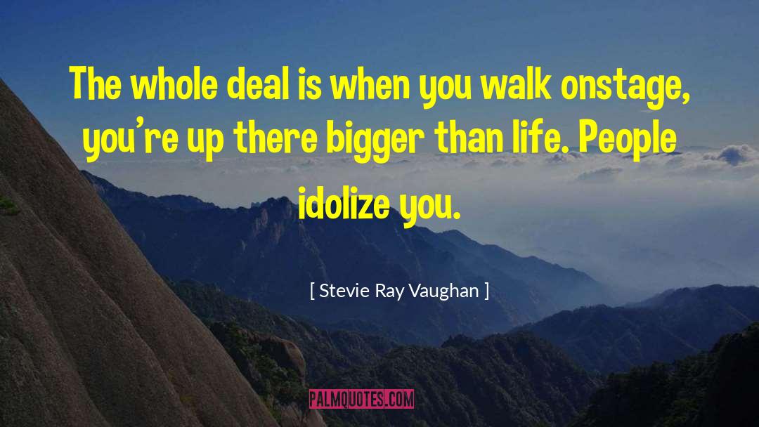 Bigger Than Life quotes by Stevie Ray Vaughan